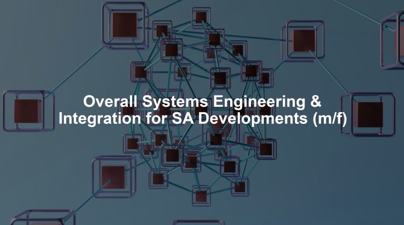 Overall Systems Engineering & Integration for SA Developments (m/f)