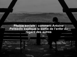 Phobie sociale : comment Antoine Pelissolo explique la sortie de l’enfer du regard des autres