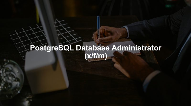 PostgreSQL Database Administrator (x/f/m)