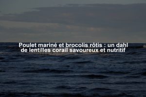 Poulet mariné et brocolis rôtis : un dahl de lentilles corail savoureux et nutritif