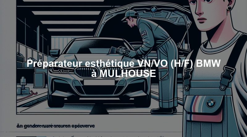 Préparateur esthétique VN/VO (H/F) BMW à MULHOUSE