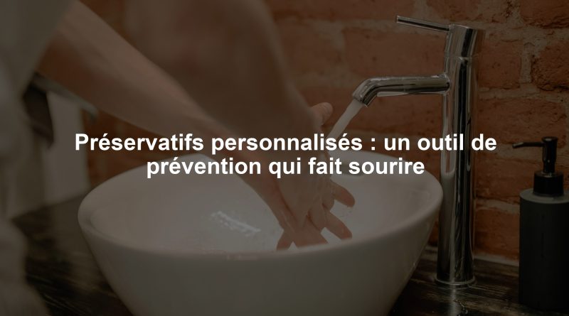 Préservatifs personnalisés : un outil de prévention qui fait sourire