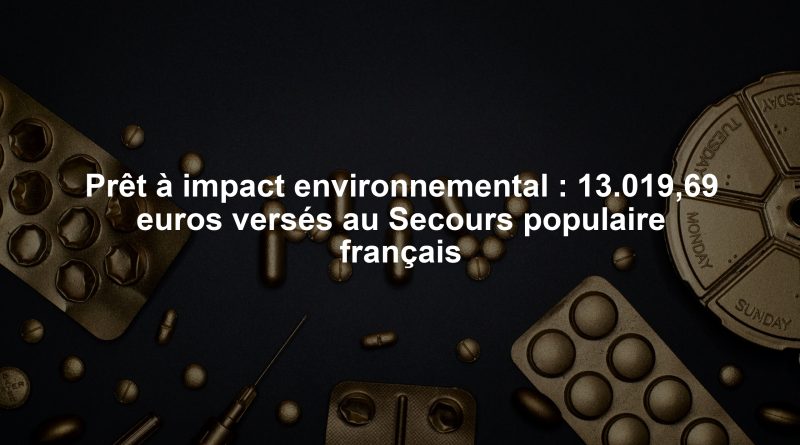 Prêt à impact environnemental : 13.019,69 euros versés au Secours populaire français