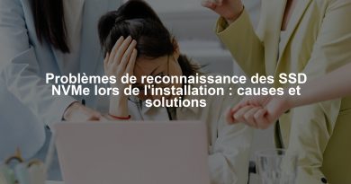 Problèmes de reconnaissance des SSD NVMe lors de l'installation : causes et solutions