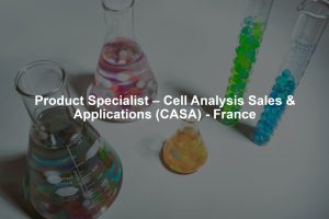 Product Specialist – Cell Analysis Sales & Applications (CASA) - France