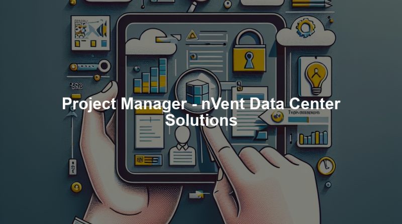 Project Manager - nVent Data Center Solutions