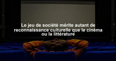 Le jeu de société mérite autant de reconnaissance culturelle que le cinéma ou la littérature