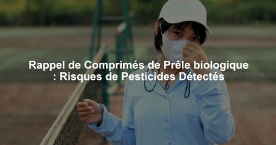 Rappel de Comprimés de Prêle biologique : Risques de Pesticides Détectés