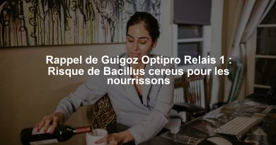 Rappel de Guigoz Optipro Relais 1 : Risque de Bacillus cereus pour les nourrissons