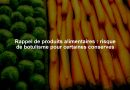 Rappel de produits alimentaires : risque de botulisme pour certaines conserves