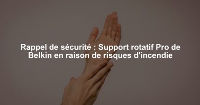Rappel de sécurité : Support rotatif Pro de Belkin en raison de risques d'incendie
