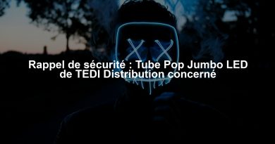 Rappel de sécurité : Tube Pop Jumbo LED de TEDI Distribution concerné