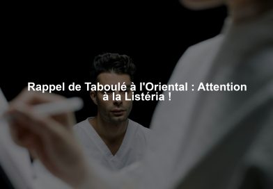 Rappel de Taboulé à l'Oriental : Attention à la Listéria !