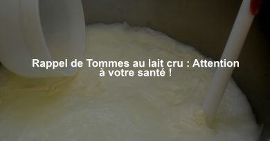 Rappel de Tommes au lait cru : Attention à votre santé !
