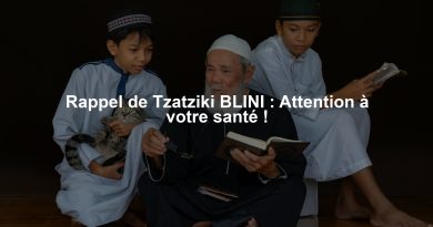 Rappel de Tzatziki BLINI : Attention à votre santé !