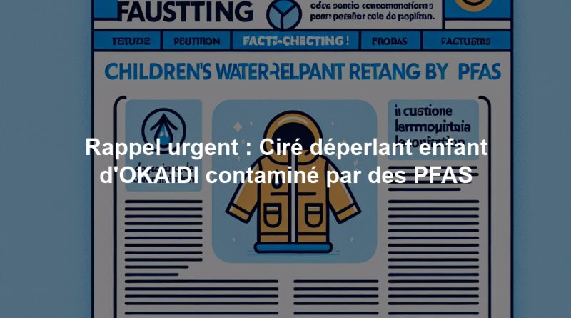 Rappel urgent : Ciré déperlant enfant d'OKAIDI contaminé par des PFAS