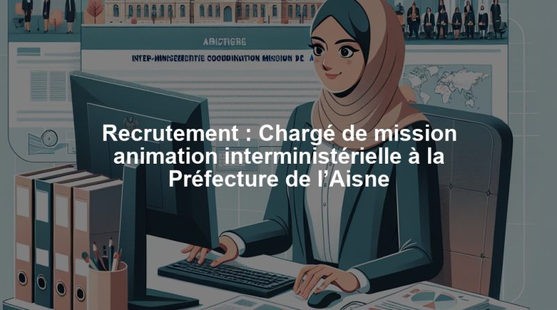 Recrutement : Chargé de mission animation interministérielle à la Préfecture de l’Aisne