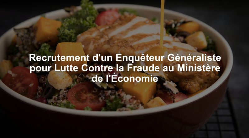 Recrutement d'un Enquêteur Généraliste pour Lutte Contre la Fraude au Ministère de l'Économie