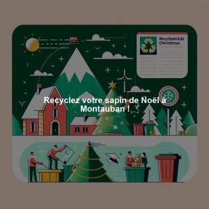 Recyclez votre sapin de Noël à Montauban !