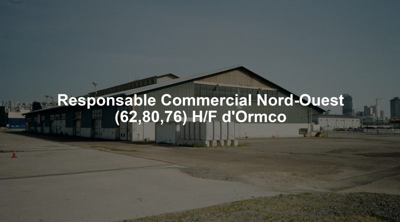 Responsable Commercial Nord-Ouest (62,80,76) H/F d'Ormco