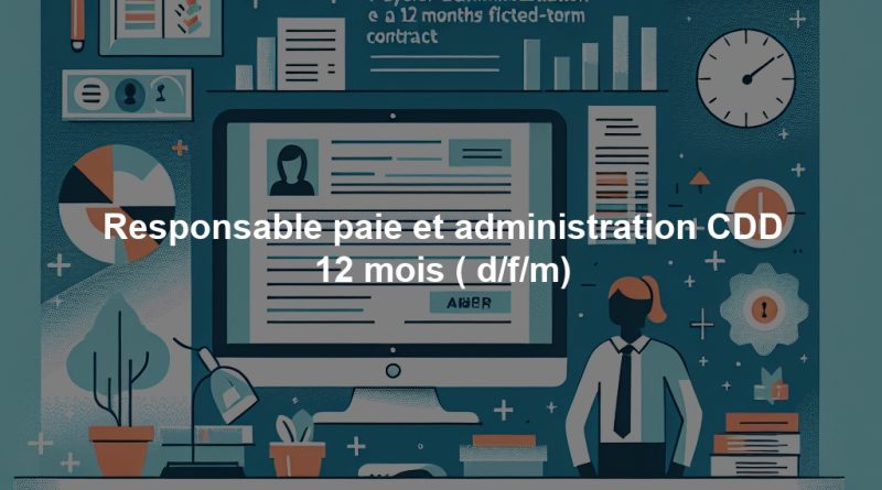 Responsable paie et administration CDD 12 mois ( d/f/m)