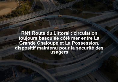 RN1 Route du Littoral : circulation toujours basculée côté mer entre La Grande Chaloupe et La Possession, dispositif maintenu pour la sécurité des usagers