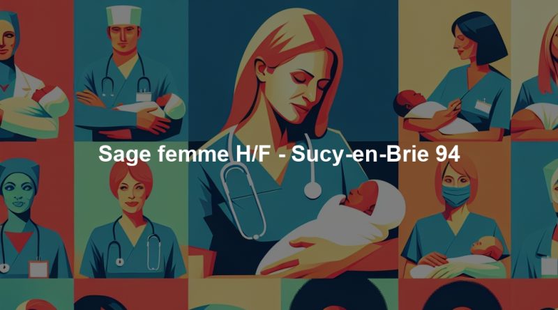 Sage femme H/F - Sucy-en-Brie 94