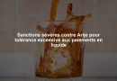 Sanctions sévères contre Arije pour tolérance excessive aux paiements en liquide