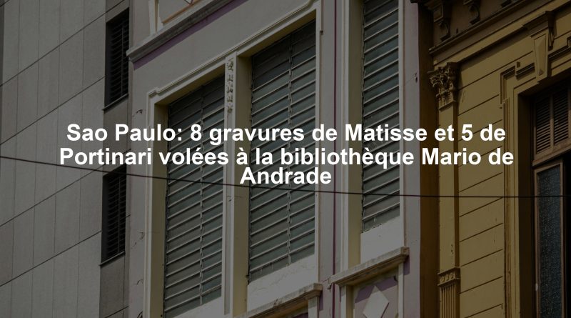 Sao Paulo: 8 gravures de Matisse et 5 de Portinari volées à la bibliothèque Mario de Andrade