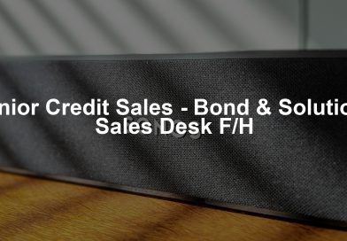 Senior Credit Sales - Bond & Solutions Sales Desk F/H