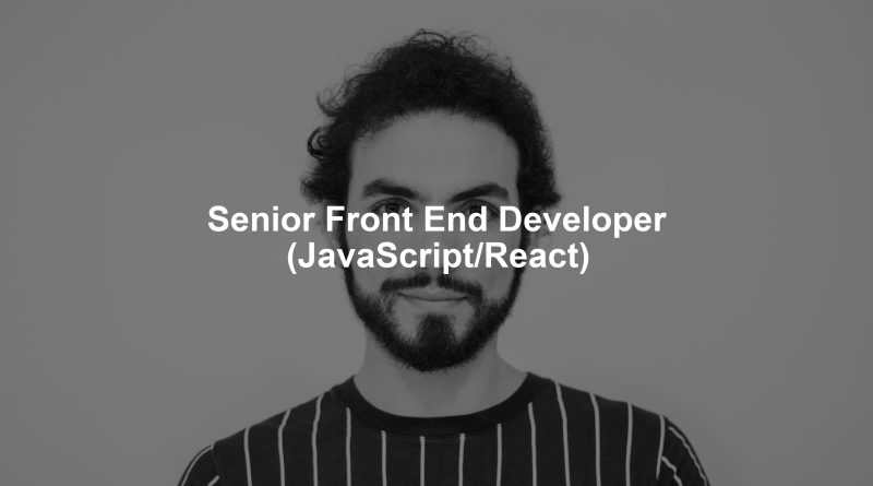 Senior Front End Developer (JavaScript/React)
