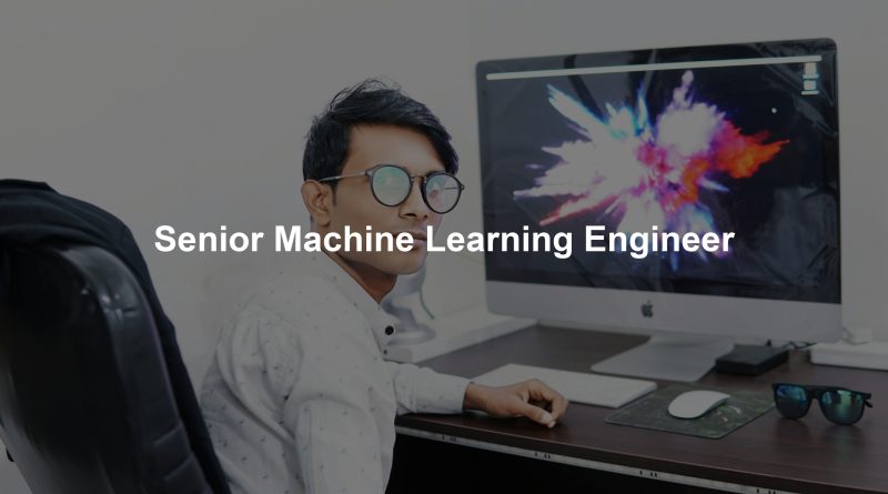 Senior Machine Learning Engineer