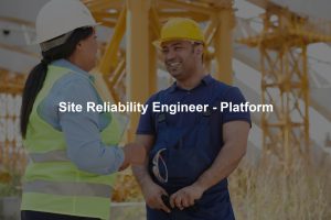 Site Reliability Engineer - Platform