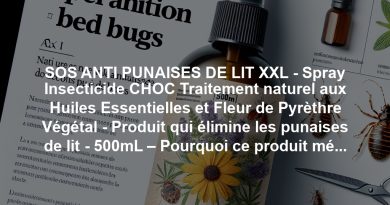 SOS ANTI PUNAISES DE LIT XXL - Spray Insecticide CHOC Traitement naturel aux Huiles Essentielles et Fleur de Pyrèthre Végétal - Produit qui élimine les punaises de lit - 500mL – Pourquoi ce produit mérite votre attention