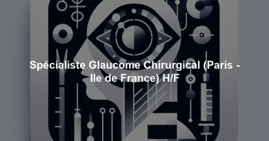 Spécialiste Glaucome Chirurgical (Paris - Ile de France) H/F