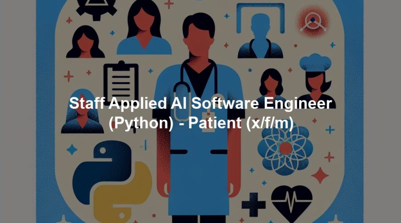 Staff Applied AI Software Engineer (Python) - Patient (x/f/m)