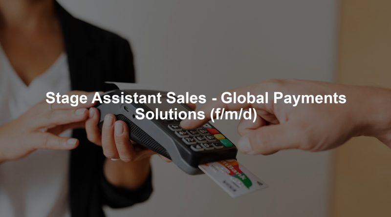 Stage Assistant Sales - Global Payments Solutions (f/m/d)