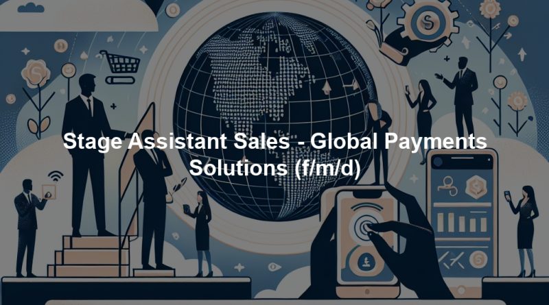Stage Assistant Sales - Global Payments Solutions (f/m/d)