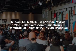 STAGE DE 6 MOIS - A partir de février 2026 - Stagiaire communication - Rambouillet - Master 1/2 - 1700€ mensuel