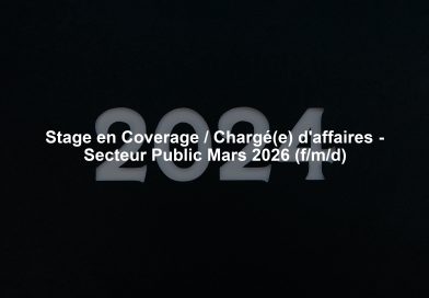 Stage en Coverage / Chargé(e) d’affaires – Secteur Public Mars 2026 (f/m/d) Stage en Coverage / Chargé(e) d'affaires - Secteur Public Mars 2026 (f/m/d)