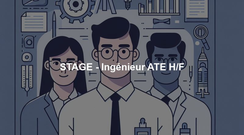 STAGE - Ingénieur ATE H/F