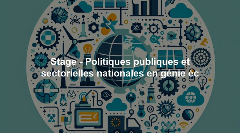 Stage - Politiques publiques et sectorielles nationales en génie éc