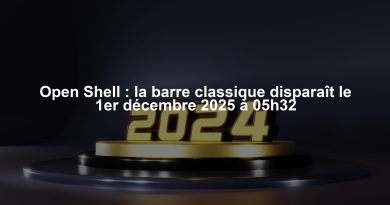 Open Shell : la barre classique disparaît le 1er décembre 2025 à 05h32