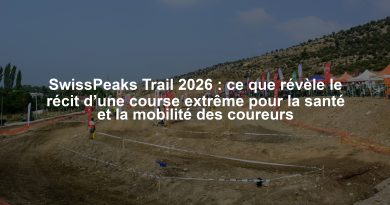 SwissPeaks Trail 2026 : ce que révèle le récit d’une course extrême pour la santé et la mobilité des coureurs