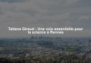 Tatiana Giraud : Une voix essentielle pour la science à Rennes