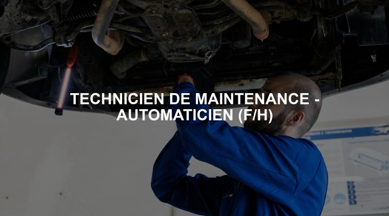 TECHNICIEN DE MAINTENANCE - AUTOMATICIEN (F/H)