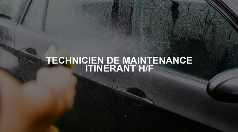 TECHNICIEN DE MAINTENANCE ITINERANT H/F