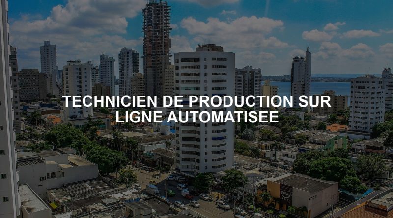TECHNICIEN DE PRODUCTION SUR LIGNE AUTOMATISEE