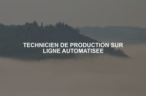 TECHNICIEN DE PRODUCTION SUR LIGNE AUTOMATISEE
