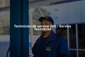 Technicien de service (h/f) / Service Technician